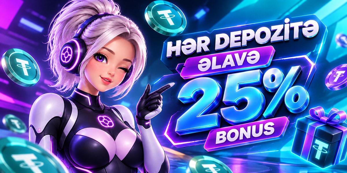Hər depozitə 25% BONUS